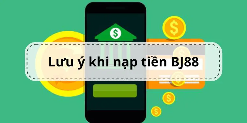 Lưu ý để thực hiện nạp tiền thành công tại nhà cái