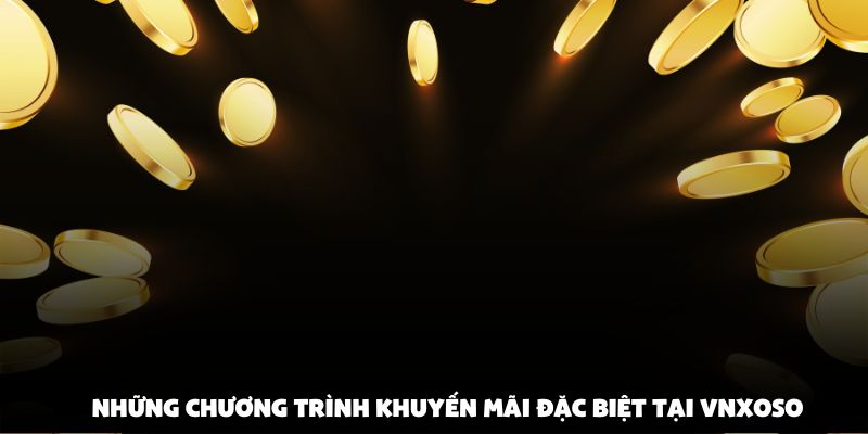Những chương trình khuyến mãi đặc biệt tại vnxoso