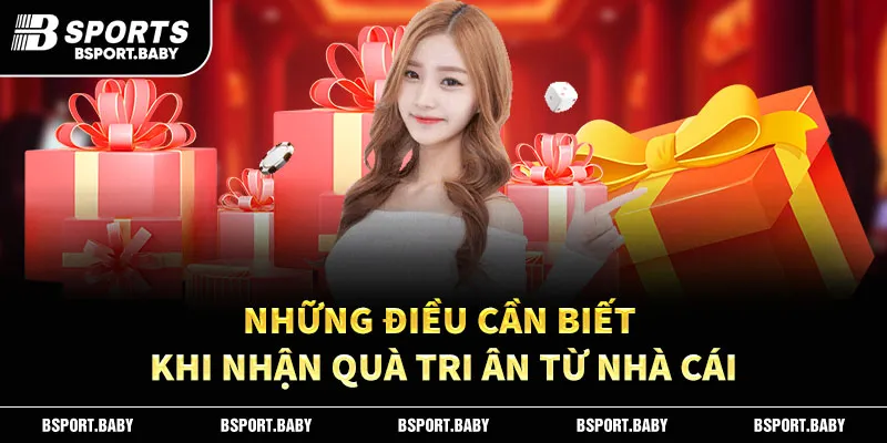 Những điều cần biết khi nhận quà tri ân từ nhà cái