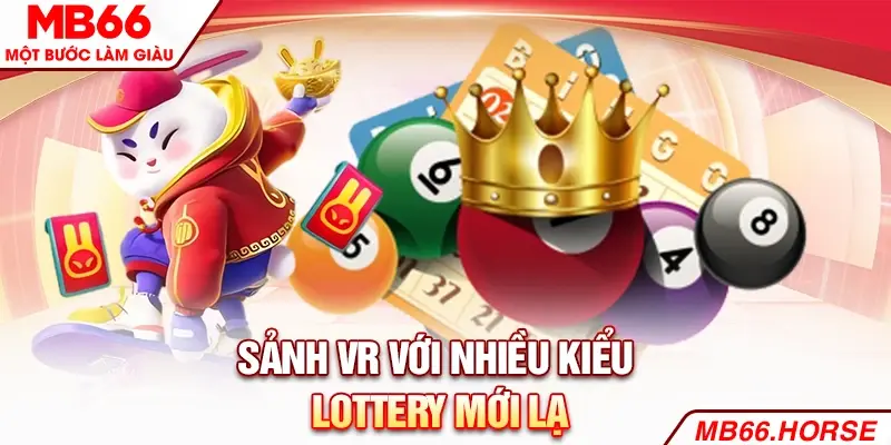 Sảnh VR với nhiều kiểu xổ số mới lạ thu hút người chơi