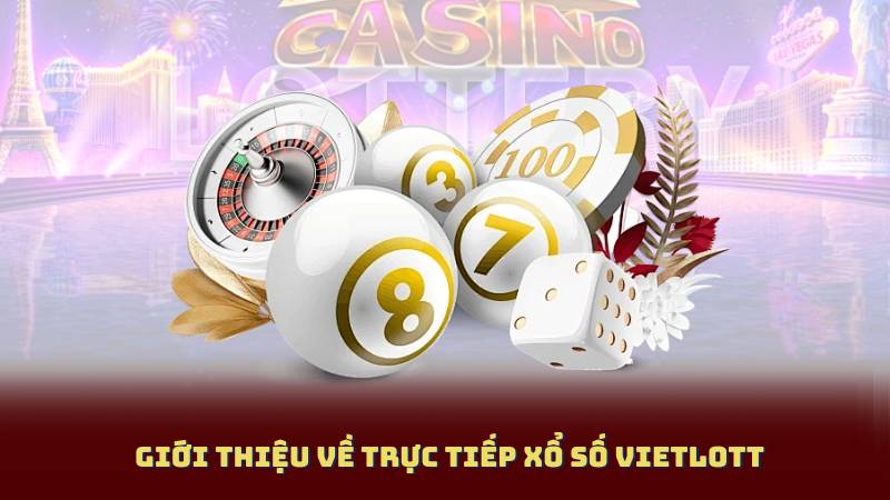 Giới thiệu về Trực Tiếp Xổ Số Vietlott